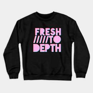 Fresh to Depth - Pink Crewneck Sweatshirt